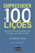 Empreender em 100 Lições (mestres de Todos os Tempos Dão Dicas para sua Empresa Brilhar) - Autor: Jonathan Yates (2010) [usado]