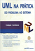 Uml na Prática do Problema ao Sistema - Autor: Caíque Cardoso (2003) [usado]