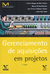 Gerenciamento de Aquisições em Projetos - Autor: Carlos Magno da Silva Xavier e Outros (2013) [usado]