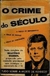 O Crime do Século (tudo sobre a Morte de Kennedy) - Autor: Relatório Warren (1966) [usado]