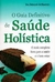 O Guia Definitivo de Saúde Holistica - o Mais Completo Livro para a Saude e o bem Estar - Autor: Deborah Mcmanners (2015) [usado]