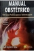 Manual Obstetrico - um Guia Pratico para a Enfermagem - Autor: Janize C Silva (0001) [usado]