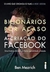 Bilionários por Acaso - a Criação do Facebook - Autor: Ben Mezrich (2010) [usado]