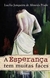A Esperança Tem Muitas Faces - Autor: Prado, Lucília Junqueira de Almeida (2010) [usado]