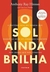 O Sol Ainda Brilha - Autor: Hinton, Anthony Ray (2019) [usado]