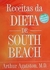 Receitas da Dieta de South Beach - Autor: Arthur Agatston (2004) [usado]