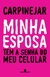 Minha Esposa Tem a Senha do Meu Celular - Autor: Carpinejar (2019) [usado]
