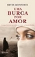 Uma Burca por Amor - Autor: Reyes Monforte (2011) [usado]