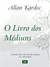 O dos Médiuns - Autor: Allan Kardec (2008) [usado]