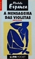 A Mensageira das Violetas (antologia) Bolso - Autor: Florbela Espanca (2001) [usado]