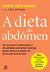 A Dieta do Abdomen - Autor: David Zinczenko & Ted Spiker (2005) [usado]