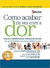 Como Acabar de Vez com a Dor - Autor: Dorothy Foltz-gray (2011) [usado]