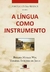 A Língua Como Instrumento Volume 1 - 12169