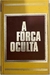 A Fôrça Oculta - 13574