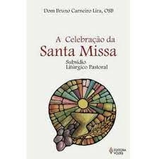 A Celebração da Santa Missa - 10786