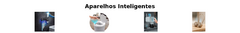 Banner da categoria Aparelhos Inteligentes 