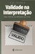 Validade na Interpretação: uma defesa da intenção autoral