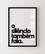 Quadro Decorativo O Silêncio Também Fala - comprar online
