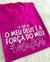 Tshirt Algodão Premium Meu Deus é a Força - Pink na internet