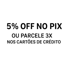 GANHE 5% OFF NO PIX