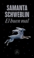 El Buen Mal - Samanta Shweblin