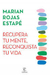 Recupera tu Mente, Reconquista tu Vida - marian rojas Estapé