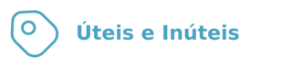 Úteis e Inúteis