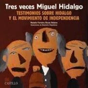 Tres Veces Miguel Hidalgo Testimonios Sobre Hidalgo [Paperback] Ferreiro Reyes Retana, Natalia