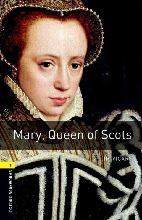 Oxford Bookworms Library: Mary, Queen of Scots: Level 1: 400-Word Vocabulary Vicary, Tim