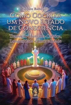 COMO COCRIAR UM NOVO ESTADO DE CONSCIENCIA - comprar online