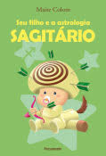 SAGITÁRIO - Seu Filho e a Astrologia
