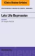 Late Life Depression, An Issue of Psychiatric Clinics