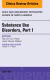 Substance Use Disorders: Part I, An Issue of Child and Adolescent Psychiatric Clinics of North America