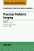 Practical Pediatric Imaging, An Issue of Radiologic Clinics of North America