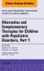 Alternative and Complementary Therapies for Children with Psychiatric Disorders, An Issue of Child and Adolescent Psychiatric Clinics of North America
