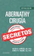 Abernathy. Cirugía. Secretos