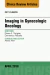 Imaging in Gynecologic Oncology, An Issue of PET Clinics