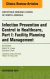 Infection Prevention and Control in Healthcare, Part I: Facility Planning and Management, An Issue of Infectious Disease Clinics of North America