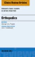 Orthopedics, An Issue of Primary Care Clinics in Office Practice