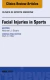 Facial Injuries in Sports, An Issue of Clinics in Sports Medicine