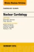 Nuclear Cardiology, An Issue of Cardiology Clinics