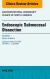 Endoscopic Submucosal Dissection, An Issue of Gastrointestinal Endoscopy Clinics