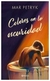 COLORES EN LA OSCURIDAD - PETRYK, MAR