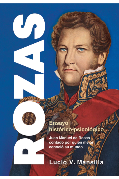 ROZAS: JUAN MANUEL DE ROSAS - MANSILLA, LUCIO V.