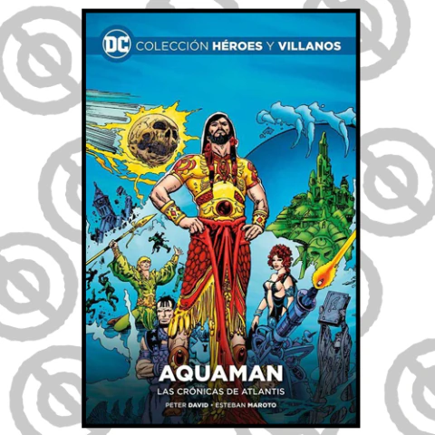 Colección Héroes y Villanos #59 Aquaman: Las crónicas de Atlantis