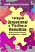 TERAPIA OCUPACIONAL E VIOLÊNCIA DOMÉSTICA:ações interdisciplinares de acolhimento e cuidado