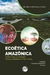 ECOÉTICA AMAZÔNICA – O BEM VIVER E O PRINCÍPIO RESPONSABILIDADE DE HANS JONASColeção Ecosofia Amazônica Volume 1