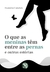 O que as meninas têm entre as pernas e outras estórias