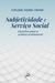 SUBJETIVIDADE E SERVIÇO SOCIAL: Desafios para a prática profissional