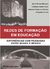 REDES DE FORMAÇÃO EM EDUCAÇÃO:experiências com pesquisas entre Brasil e México